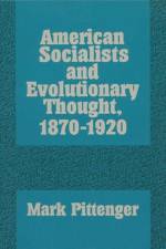 American Socialists and Evolutionary Thought, 1870-1920 af Mark Pittenger