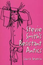Stevie Smith's Resistant Antics af Laura Severin