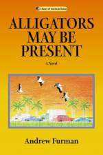 Alligators May be Present af Andrew Furman