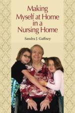 Making Myself at Home in a Nursing Home af Sandra J. Gaffney