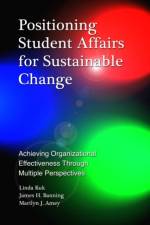 Positioning Student Affairs for Sustainable Change af Linda Kuk