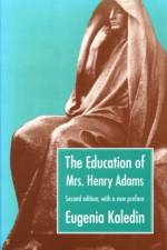 The Education of Mrs. Henry Adams af Eugenia Kaledin