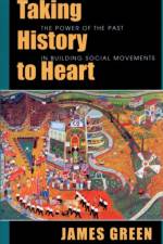 Taking History to Heart af James Green