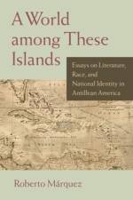 A World Among These Islands af Roberto Marquez