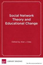 Social Network Theory and Educational Change