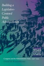 Building a Legislative-centered Public Administration af David H. Rosenbloom