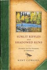 Sunlit Riffles and Shadowed Runs af Kent Cowgill