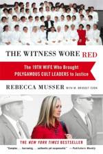 The Witness Wore Red af Rebecca Musser