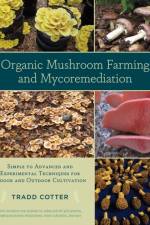 Organic Mushroom Farming and Mycoremediation af Tradd Cotter