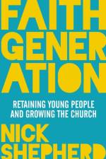Faith Generation af Dr Nick (Reader) Shepherd