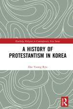 A History of Protestantism in Korea af Dae Young Ryu
