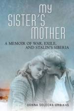 My Sister’s Mother af Donna Solecka Urbikas