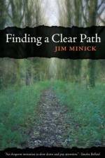 Finding a Clear Path af Jim Minick
