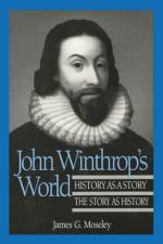 John Winthrop's World af James G. Moseley