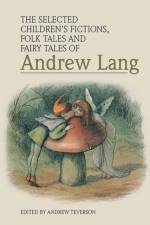 The Selected Children’s Fictions, Folk Tales and Fairy Tales of Andrew Lang af TEVERSON ANDREW