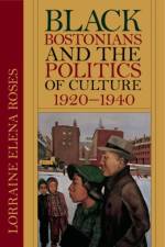 Black Bostonians and the Politics of Culture, 1920-1940 af Lorraine Elena Roses
