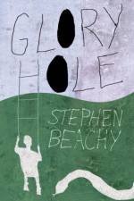 Glory Hole af Stephen Beachy