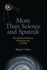 More Than Science and Sputnik af Wayne J. Urban