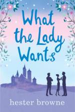 What the Lady Wants af Hester Browne