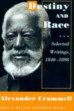 Destiny and Race af Alexander Crummell