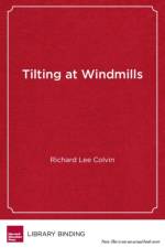 Tilting at Windmills af Richard Lee Colvin