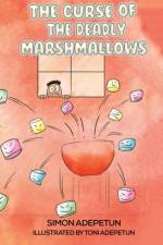 The Curse of The Deadly Marshmallows af Simon Adepetun