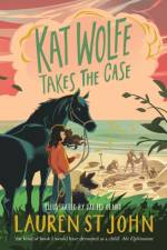 Kat Wolfe Takes the Case af Lauren St John