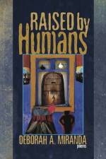 Raised by Humans af Deborah A. Miranda