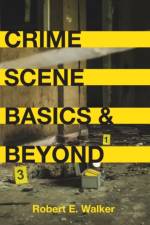 Crime Scene Basics and Beyond af Robert E. Walker