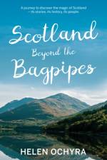 Scotland Beyond the Bagpipes af Helen Ochyra