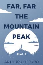Far, Far the Mountain Peak: Book 3 af Arthur Clifford