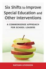 Six Shifts to Improve Special Education and Other Interventions af Nathan Levenson
