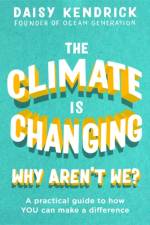 The Climate is Changing, Why Aren't We? af Daisy Kendrick