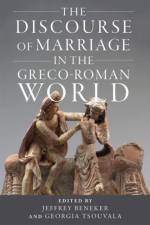 The Discourse of Marriage in the Greco-Roman World