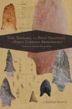 Time, Typology, and Point Traditions in North Carolina Archaeology af I. Randolph Daniel