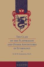 The Clan of the Flapdragon and Other Adventures in Etymology af Richard Mckee