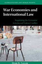 War Economies and International Law af Mark B. Taylor