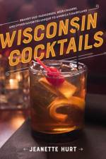 Wisconsin Cocktails af Jeanette Hurt