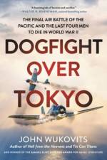 Dogfight over Tokyo af John Wukovits