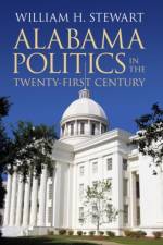 Alabama Politics in the Twenty-First Century af William H. Stewart