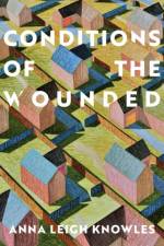 Conditions of the Wounded af Anna Leigh Knowles