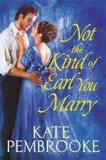 Not the Kind of Earl You Marry af Kate Pembrooke