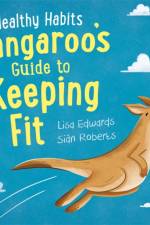 Healthy Habits: Kangaroo's Guide to Keeping Fit