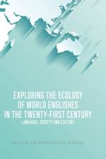 Exploring the Ecology of World Englishes in the Twenty-First Century