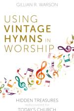 Using Vintage Hymns in Worship af Gillian Warson