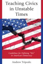 Teaching Civics in Unstable Times af Andrew Tripodo