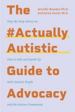 The #ActuallyAutistic Guide to Advocacy af Jenna Gensic