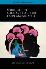 South-South Solidarity and the Latin American Left af Jessica Stites Mor