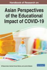 Handbook of Research on Asian Perspectives of the Educational Impact of COVID-19