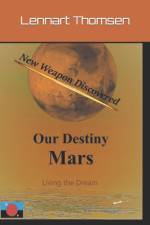 Mars -Our Destiny - New Weapon Discovered af Lennart Thomsen